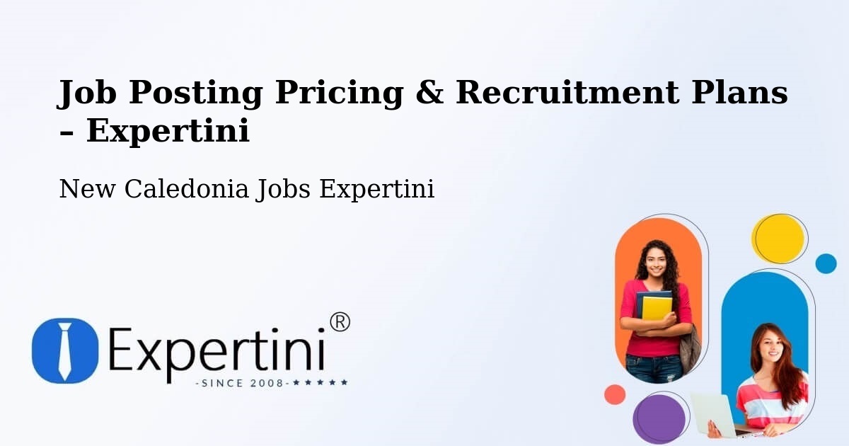 Job Posting Pricing & Recruitment Plans – La Pépinière - La Pépinière, New Caledonia Jobs Expertini